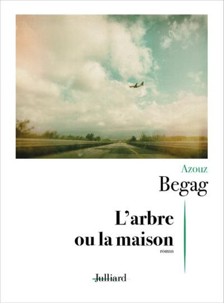 L-ARBRE OU LA MAISON - BEGAG AZOUZ - JULLIARD