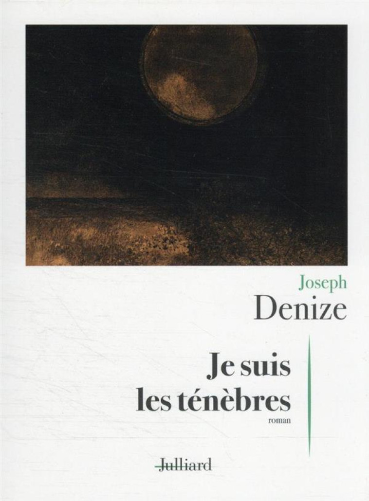 JE SUIS LES TENEBRES - DENIZE JOSEPH - JULLIARD