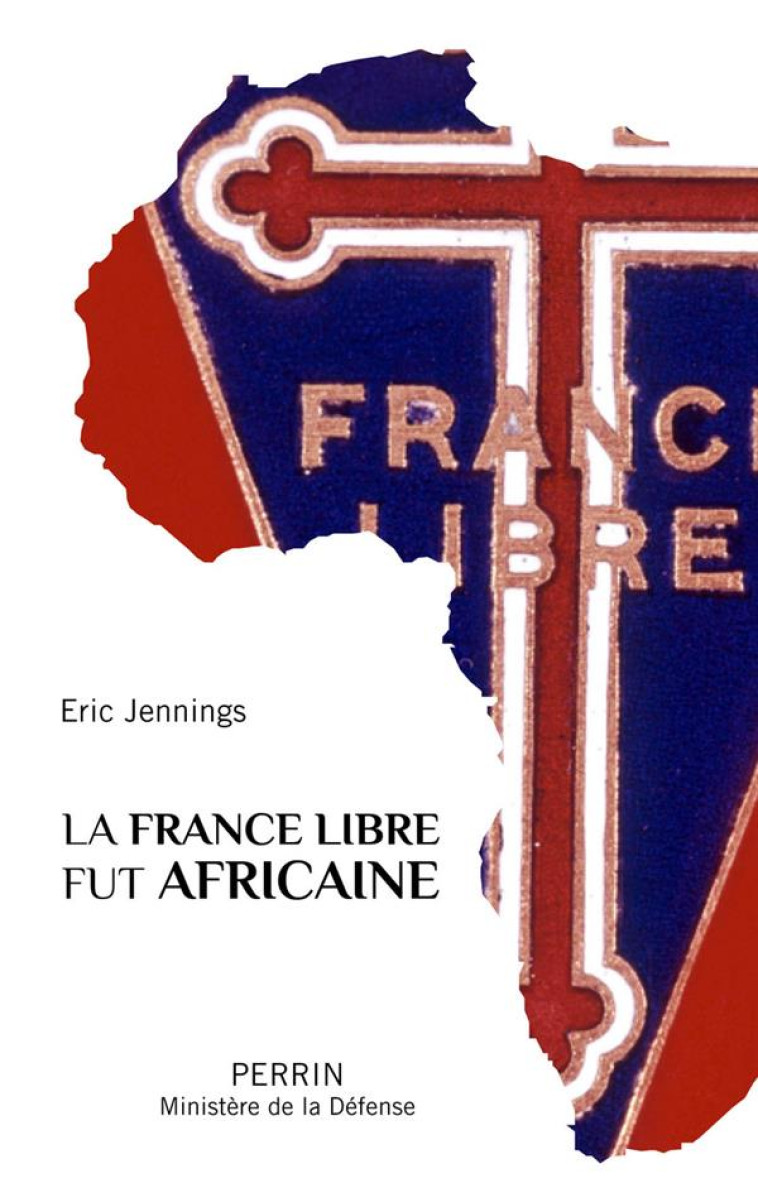 LA FRANCE LIBRE FUT AFRICAINE - JENNINGS ERIC THOMAS - Perrin