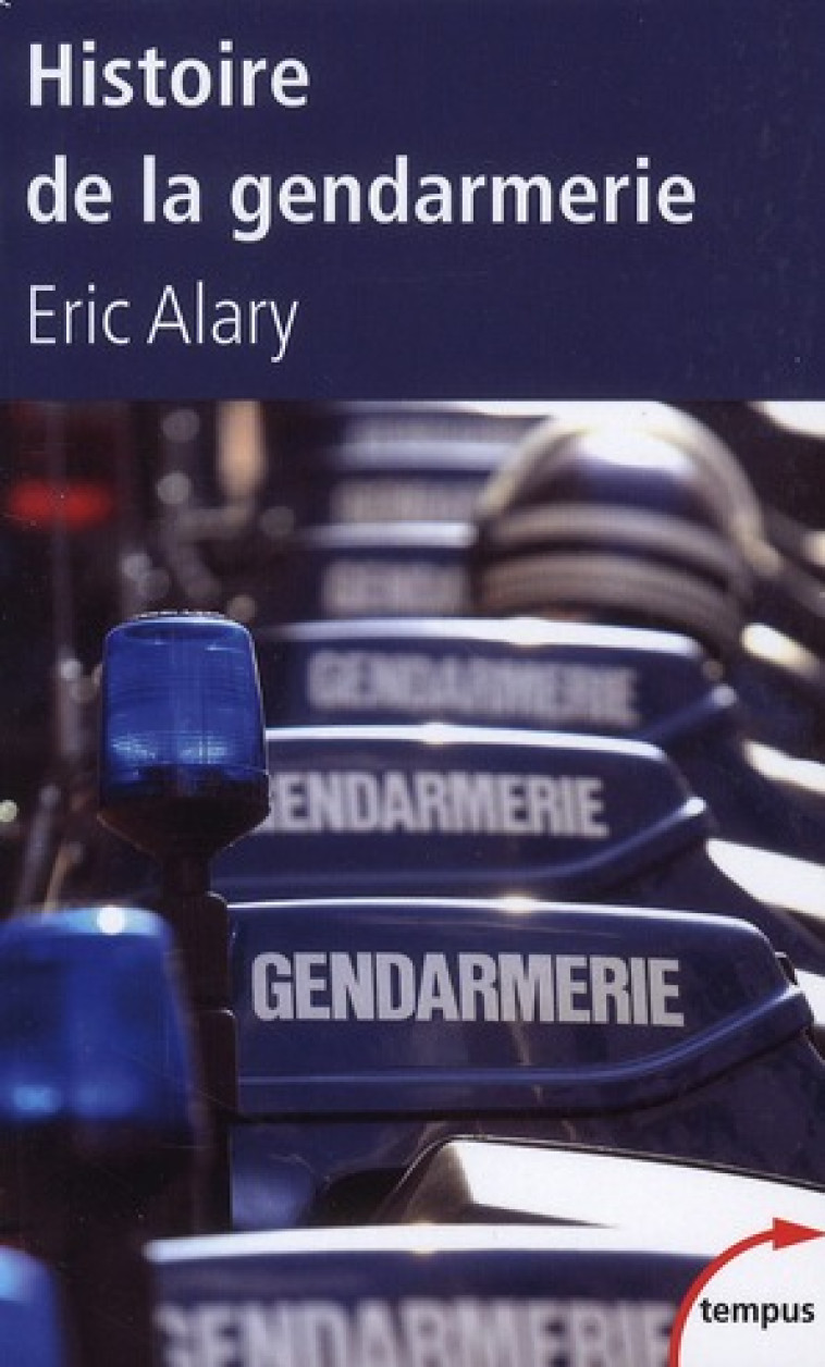 HISTOIRE DE LA GENDARMERIE - ALARY ERIC - PERRIN