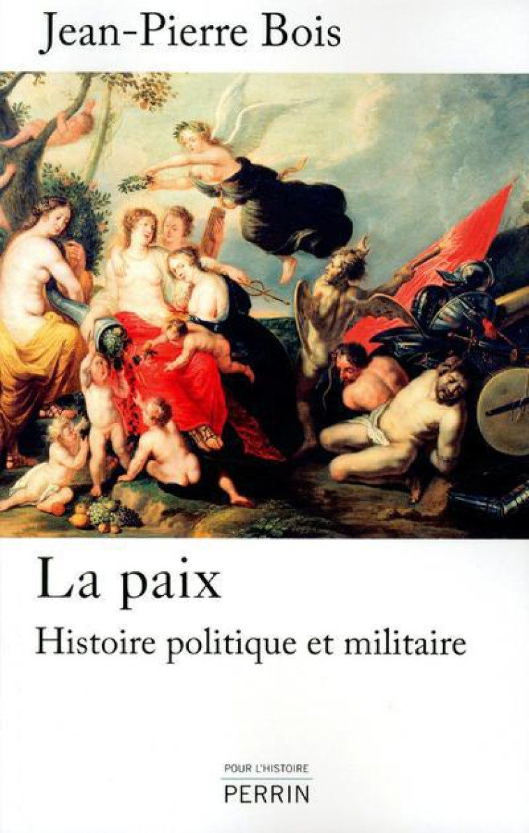 LA PAIX HISTOIRE POLITIQUE ET MILITAIRE, 1435-1878 - BOIS JEAN-PIERRE - PERRIN