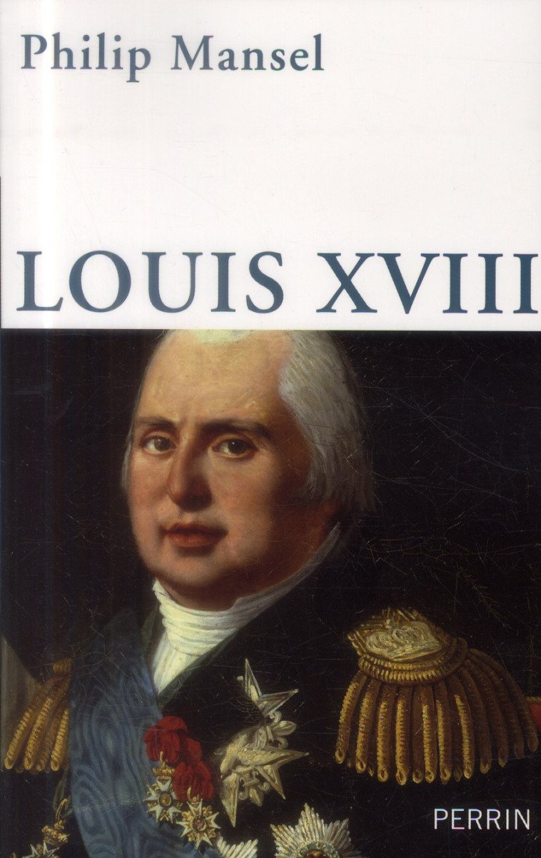 LOUIS XVIII - MANSEL PHILIP - Perrin