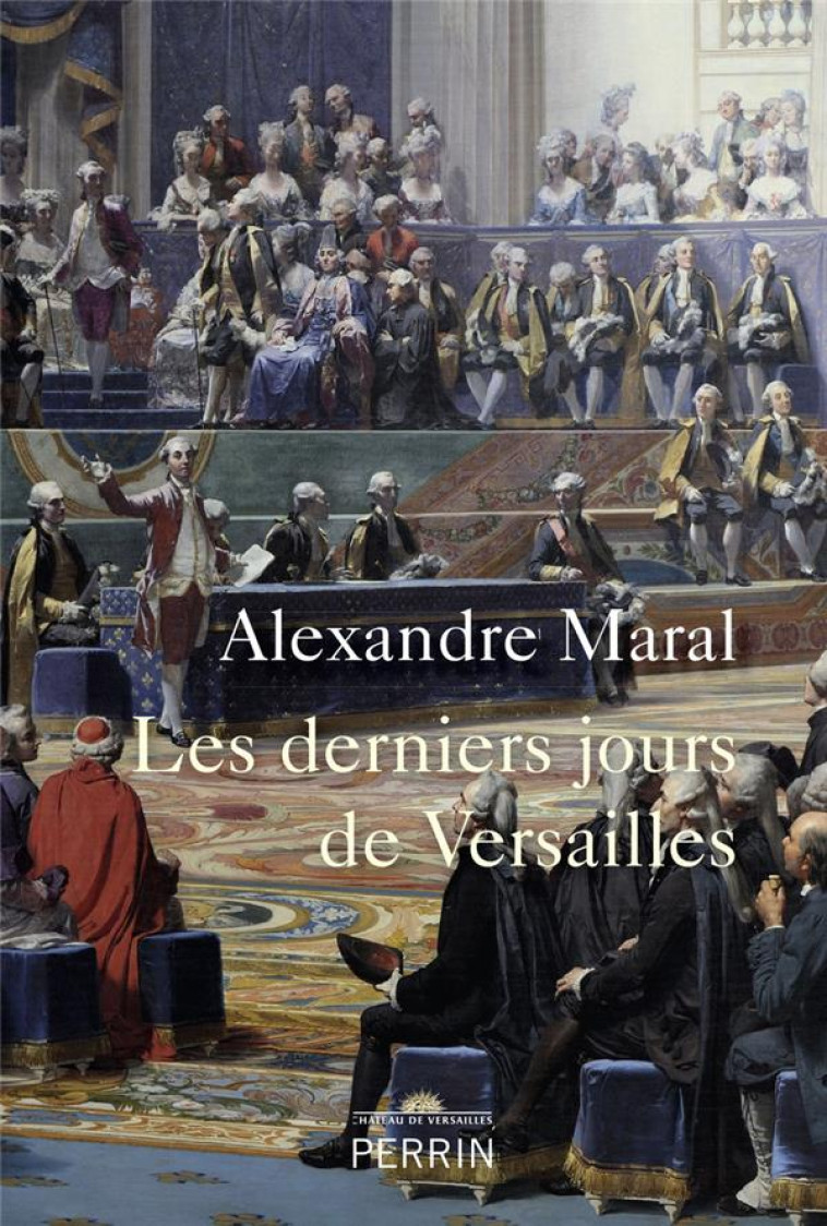 LES DERNIERS JOURS DE VERSAILLES - MARAL ALEXANDRE - PERRIN