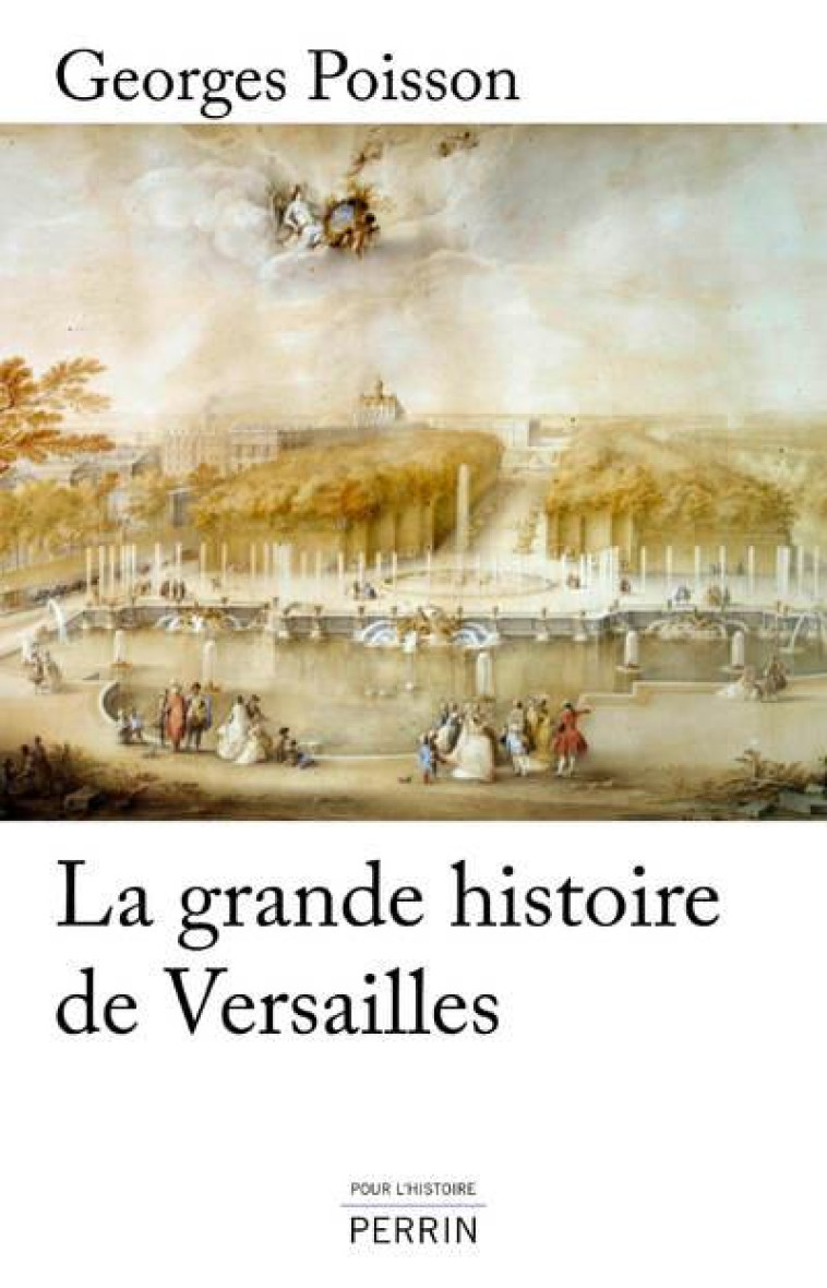 LA GRANDE HISTOIRE DE VERSAILLES - POISSON GEORGES - PERRIN