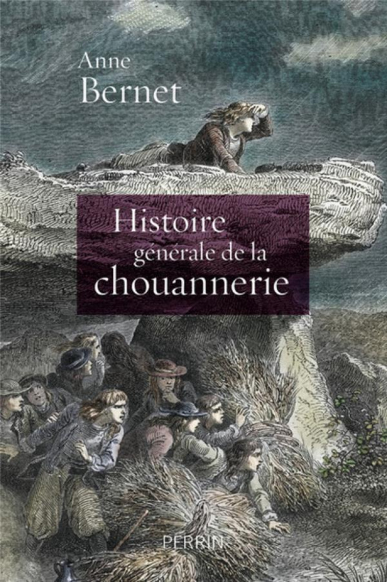 HISTOIRE GENERALE DE LA CHOUANNERIE - BERNET ANNE - Perrin