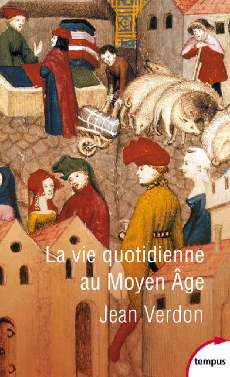 LA VIE QUOTIDIENNE AU MOYEN AGE - VERDON JEAN - PERRIN