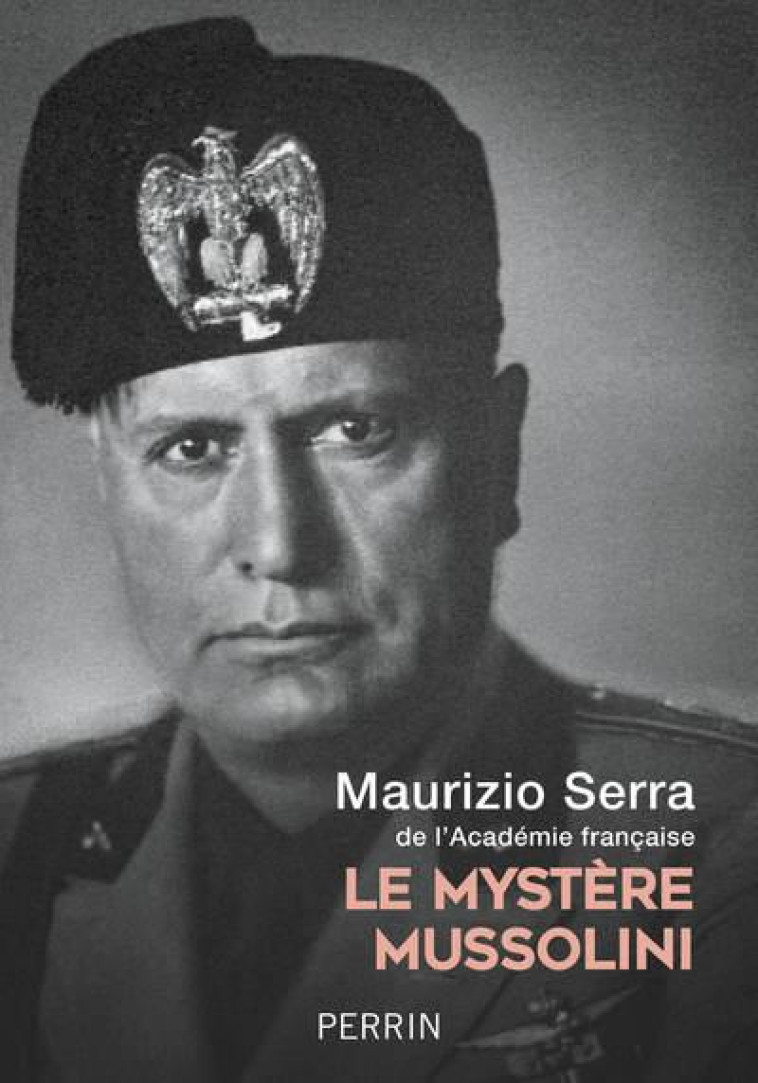 LE MYSTERE MUSSOLINI - SERRA MAURIZIO - PERRIN