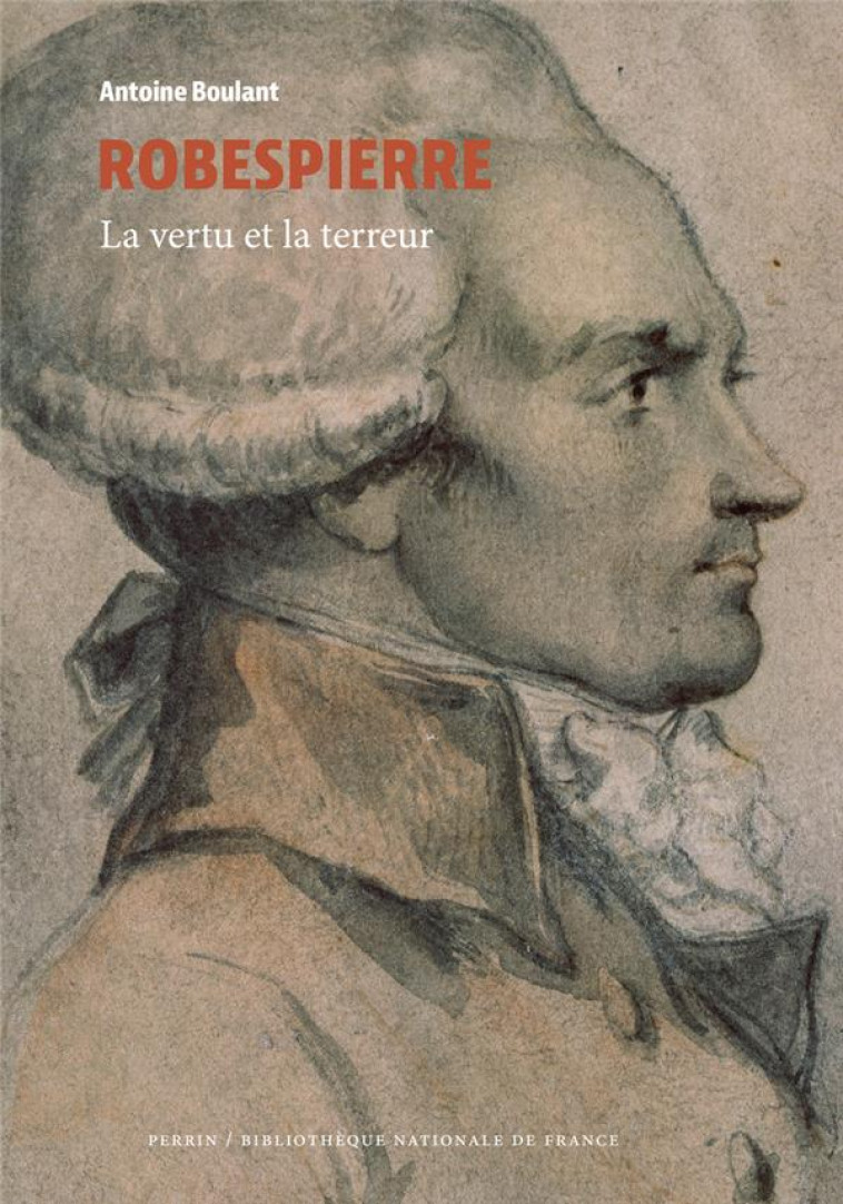 ROBESPIERRE - LA VERTU ET LA TERREUR - BOULANT ANTOINE - PERRIN