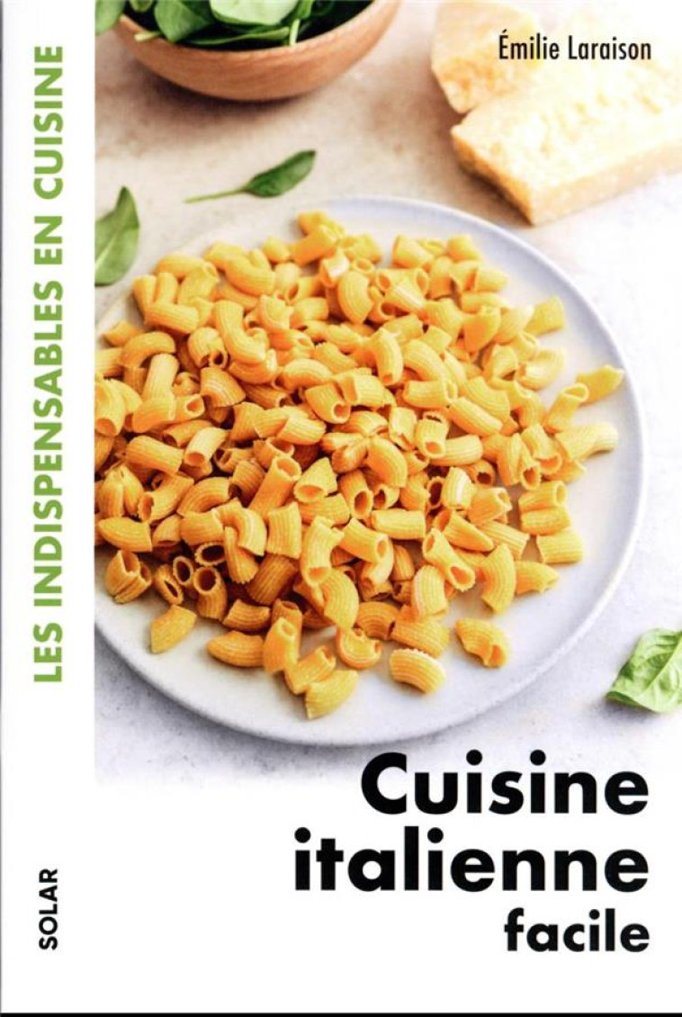 CUISINE ITALIENNE FACILE - LES INDISPENSABLES EN CUISINE - LARAISON EMILIE - SOLAR