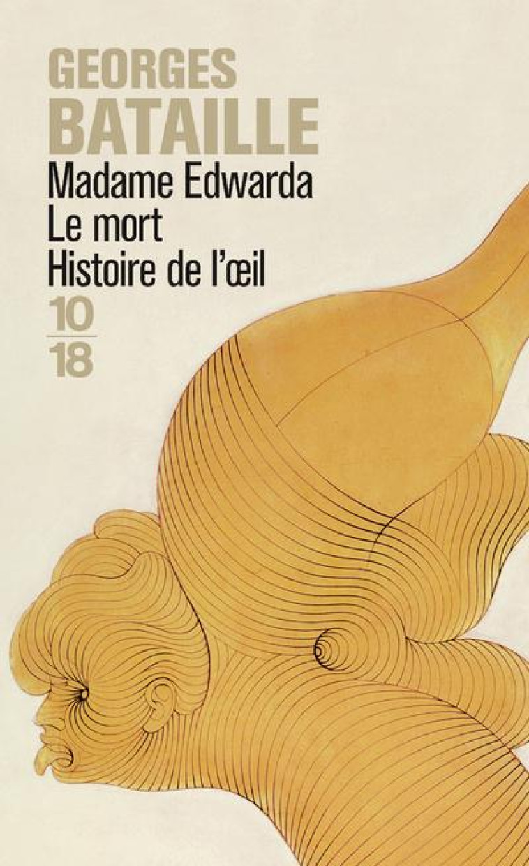 MADAME EDWARDA - LE MORT - HISTOIRE DE L-OEIL - BATAILLE GEORGES - 10 X 18