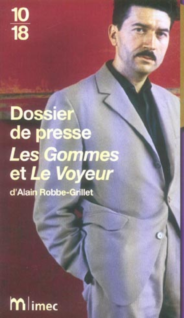 DOSSIER DE PRESSE LES GOMMES ET LE VOYEUR D-ALAIN ROBBE-GRILLET - LAMBERT EMMANUELLE - 10 X 18