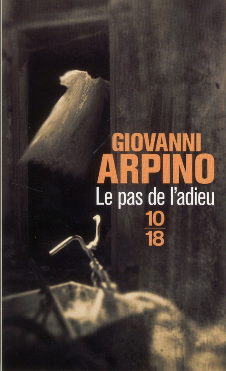 LE PAS DE L-ADIEU - ARPINO GIOVANNI - 10-18