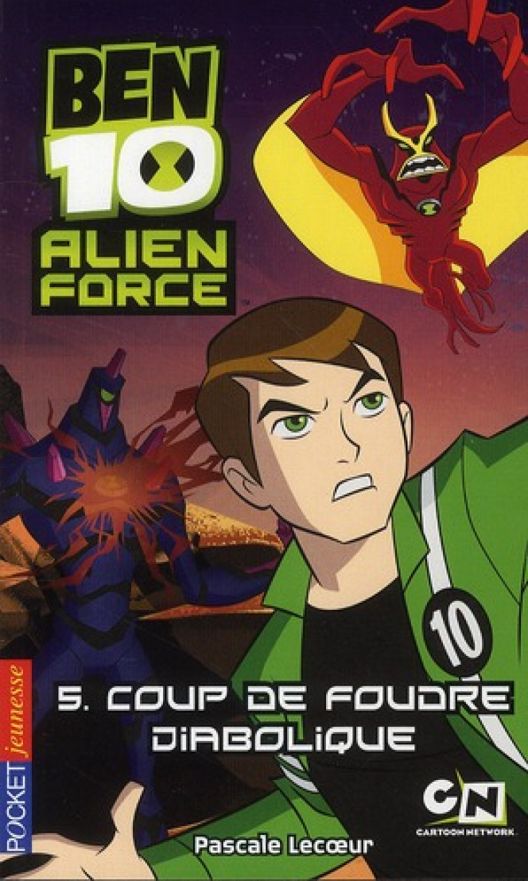 BEN 10 ALIEN FORCE - TOME 5 COUP DE FOUDRE DIABOLIQUE - VOL05 - LECOEUR PASCALE - POCKET