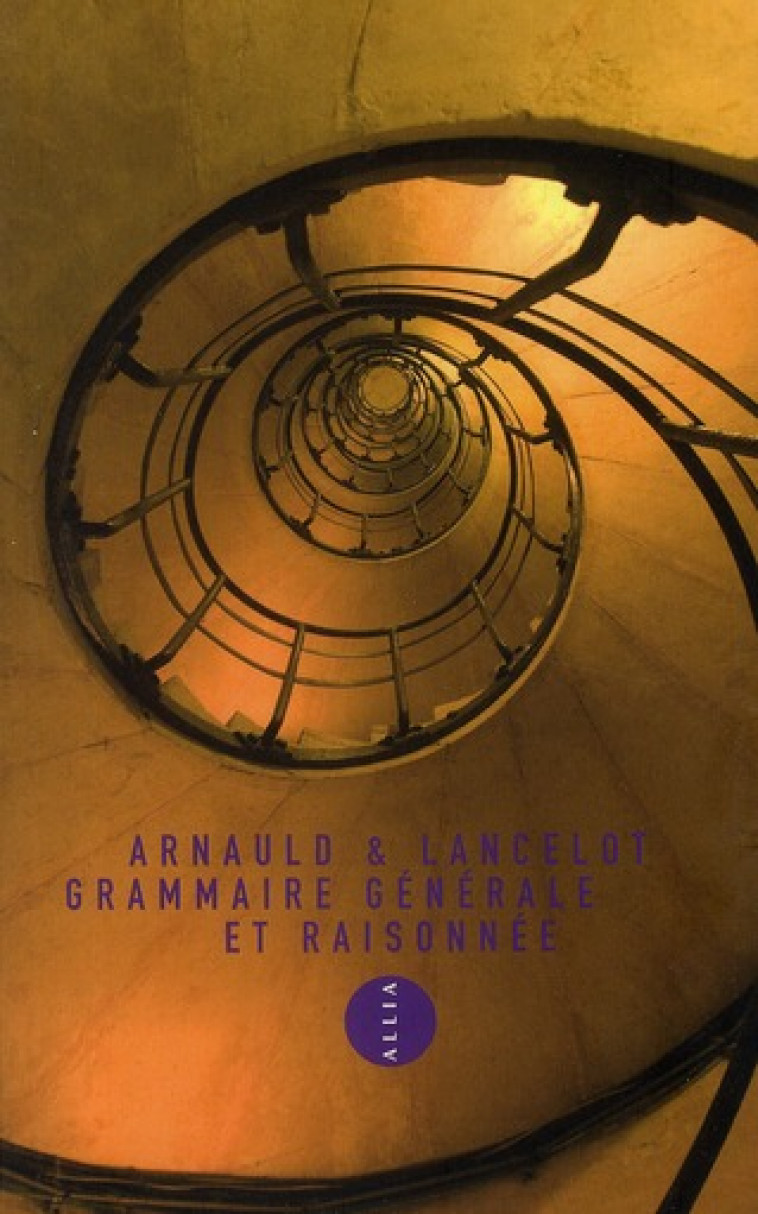GRAMMAIRE GENERALE ET RAISONNEE - ARNAULD ANTOINE - ALLIA