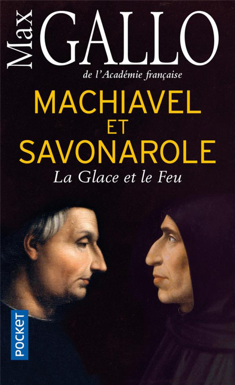 MACHIAVEL ET SAVONAROLE - LA GLACE ET LE FEU - GALLO MAX - POCKET