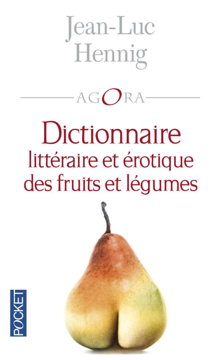 DICTIONNAIRE LITTERAIRE ET EROTIQUE DES FRUITS ET LEGUMES - HENNIG JEAN-LUC - Pocket