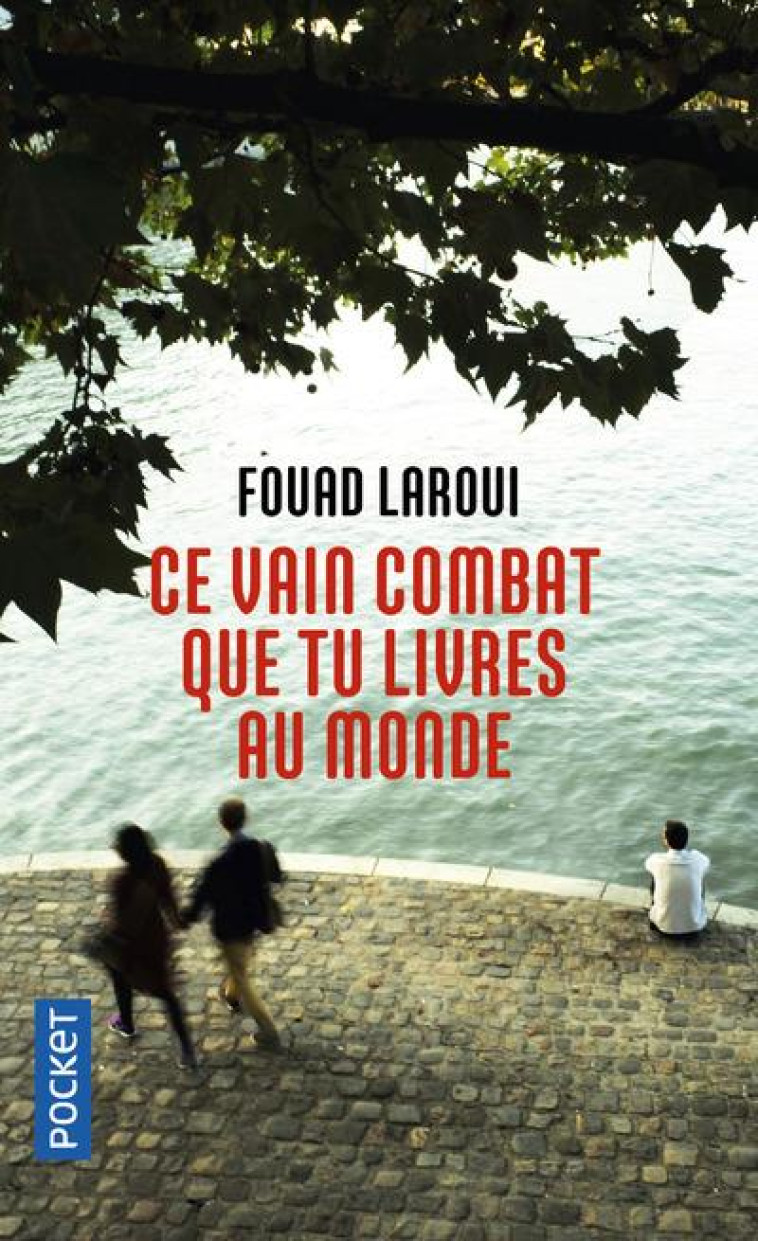 CE VAIN COMBAT QUE TU LIVRES AU MONDE - LAROUI FOUAD - POCKET