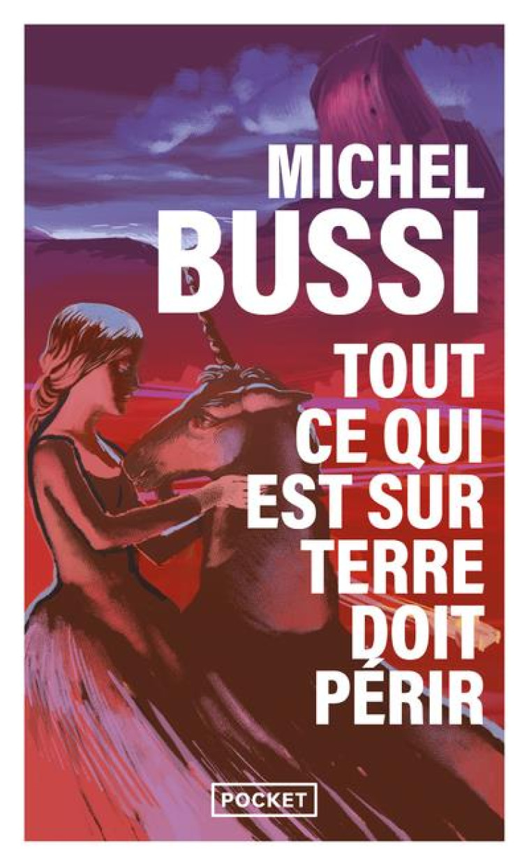 TOUT CE QUI EST SUR TERRE DOIT PERIR / LA DERNIERE LICORNE - BUSSI MICHEL - POCKET