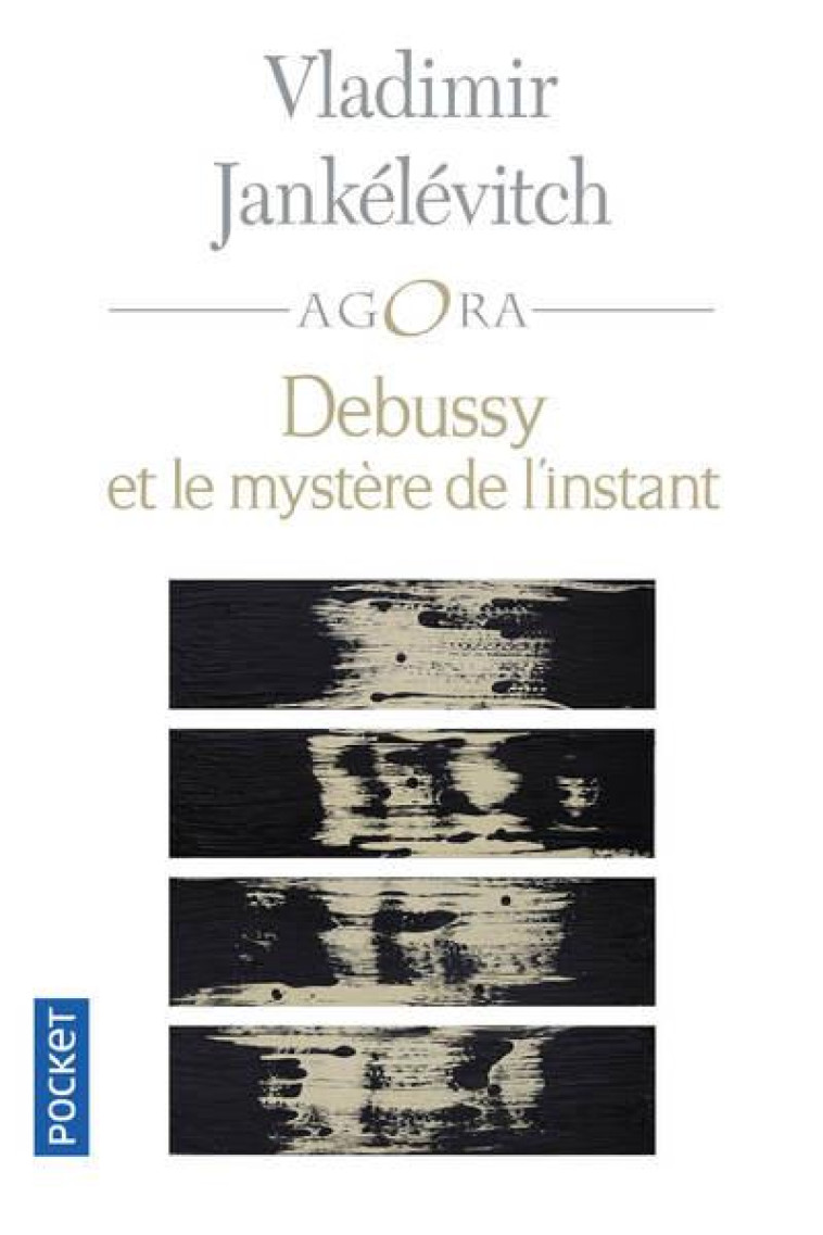 DEBUSSY ET LE MYSTERE DE L-INSTANT - JANKELEVITCH V. - POCKET