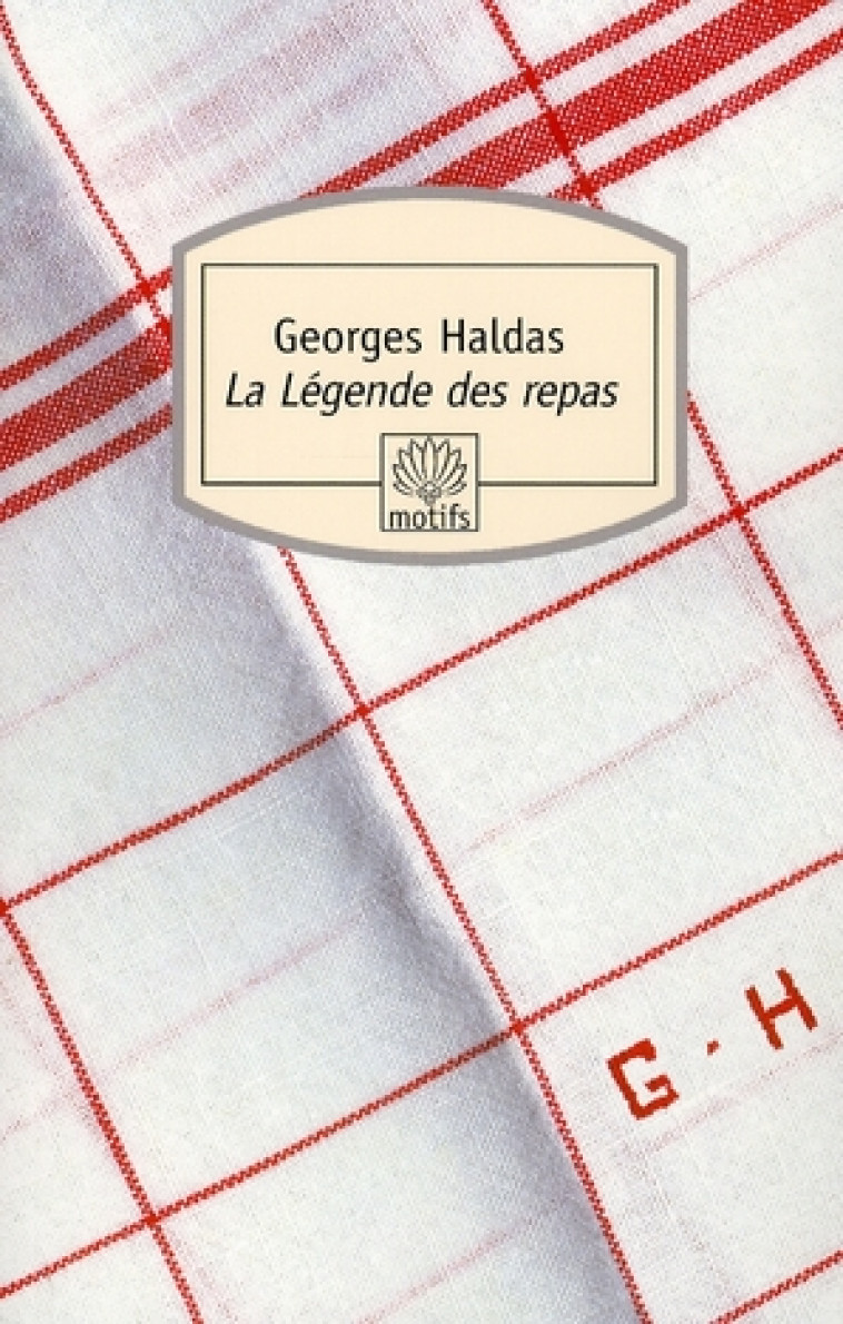 LA LEGENDE DES REPAS - CHRONIQUE - HALDAS GEORGES - DU ROCHER