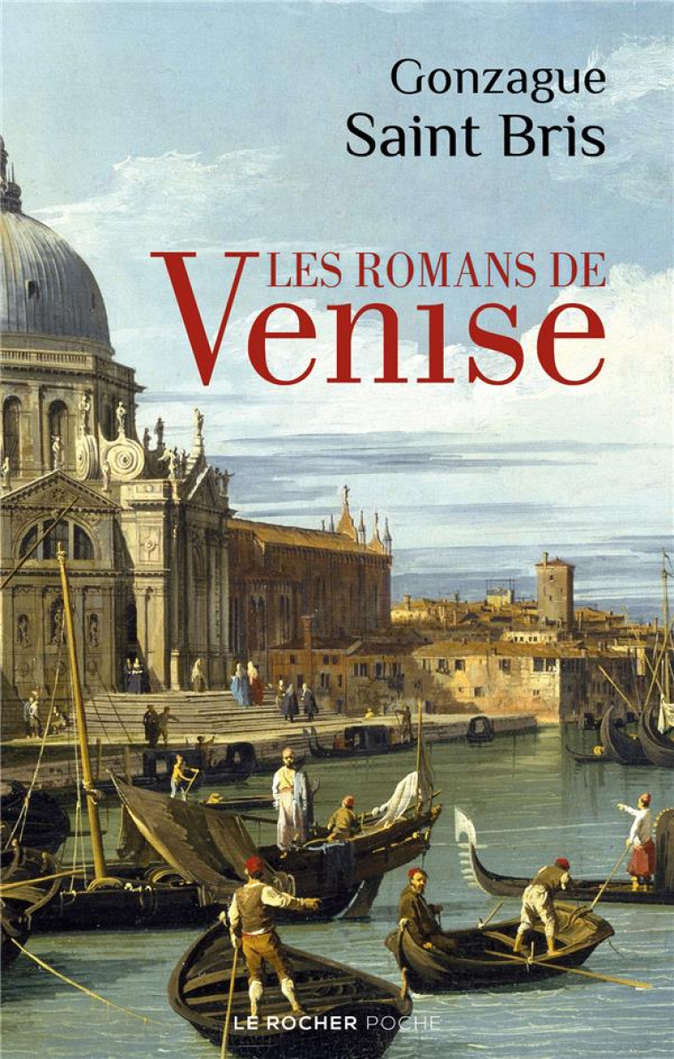 LES ROMANS DE VENISE - SAINT BRIS GONZAGUE - DU ROCHER