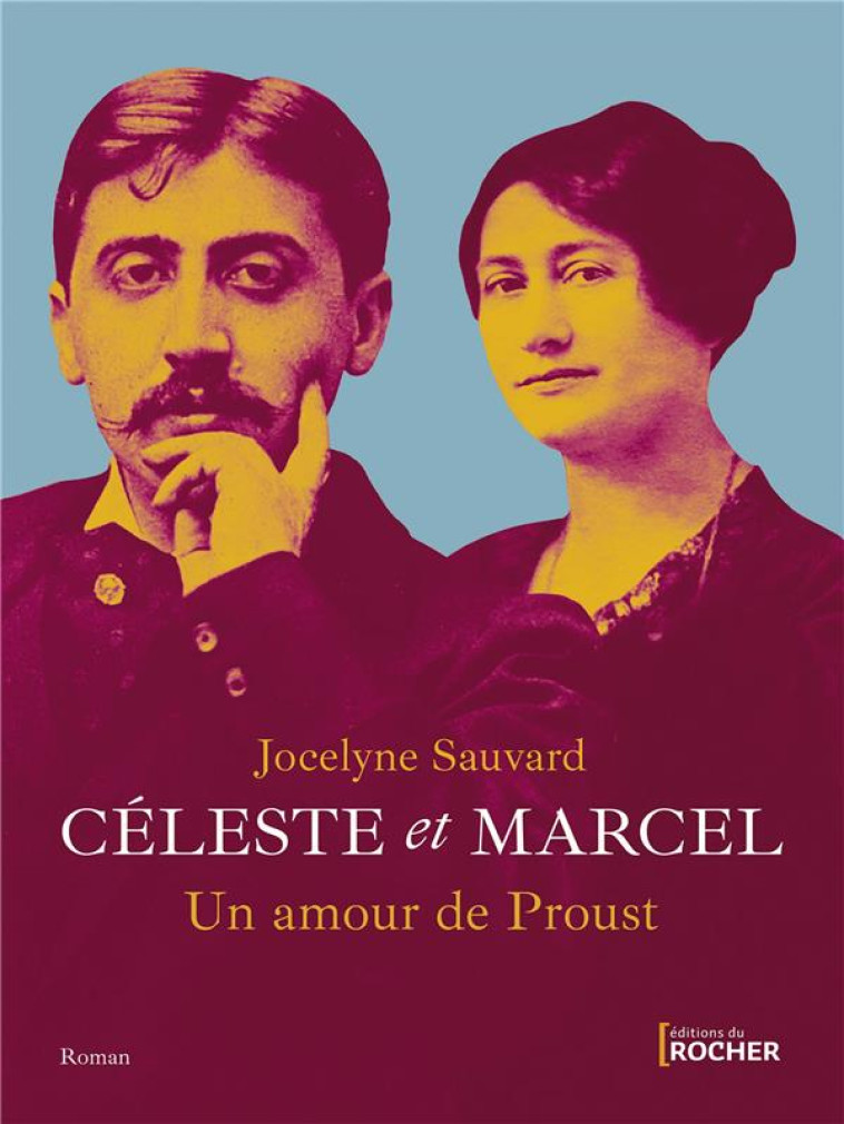 CELESTE ET MARCEL, UN AMOUR DE PROUST - SAUVARD JOCELYNE - DU ROCHER