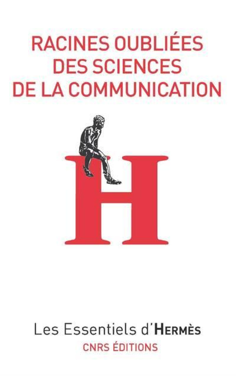 RACINES OUBLIEES DES SCIENCES DE LA COMMUNICATION - COLLECTIF - CNRS