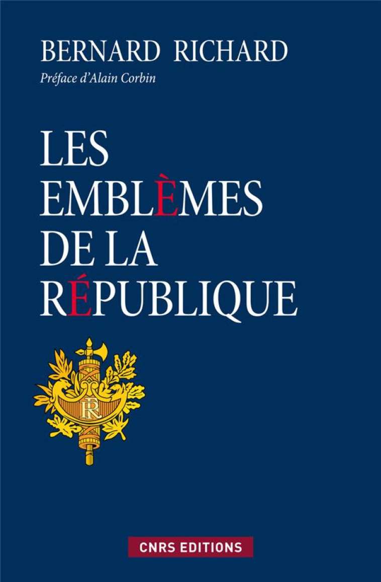 LES EMBLEMES DE LA REPUBLIQUE - RICHARD/CORBIN - CNRS