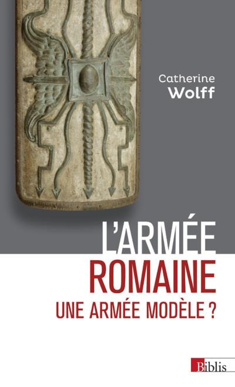 L-ARMEE ROMAINE. UNE ARMEE MODELE ? - WOLFF CATHERINE - CNRS