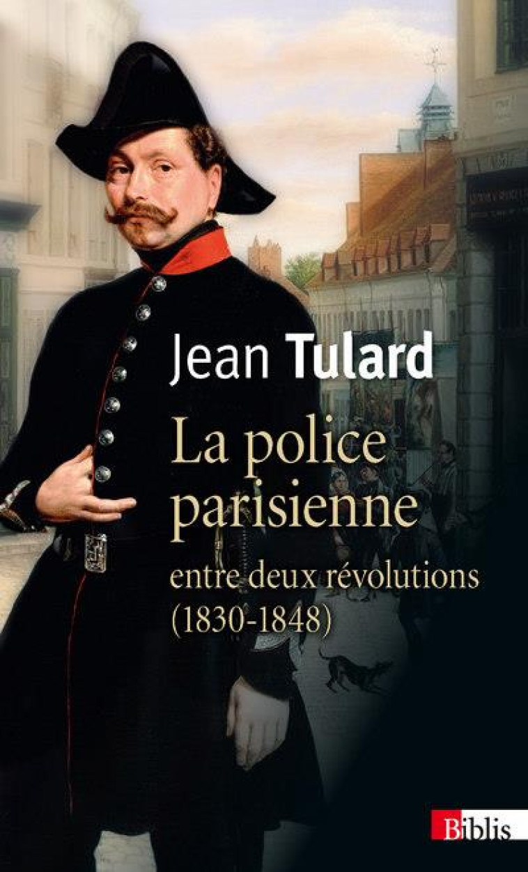 LA POLICE PARISIENNE ENTRE DEUX REVOLUTIONS (1830-1848) - TULARD JEAN - CNRS Editions