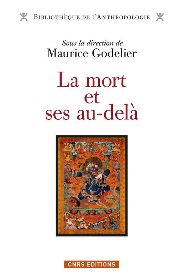 LA MORT ET SES AU-DELA - GODELIER MAURICE - CNRS Editions