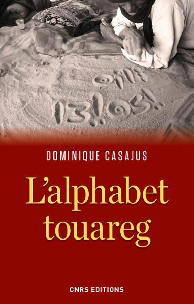 L-ALPHABET TOUAREG - CASAJUS DOMINIQUE - CNRS Editions