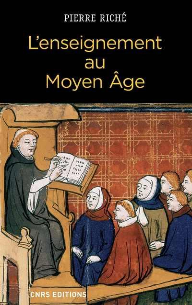 L-ENSEIGNEMENT AU MOYEN AGE - RICHE PIERRE - CNRS Editions