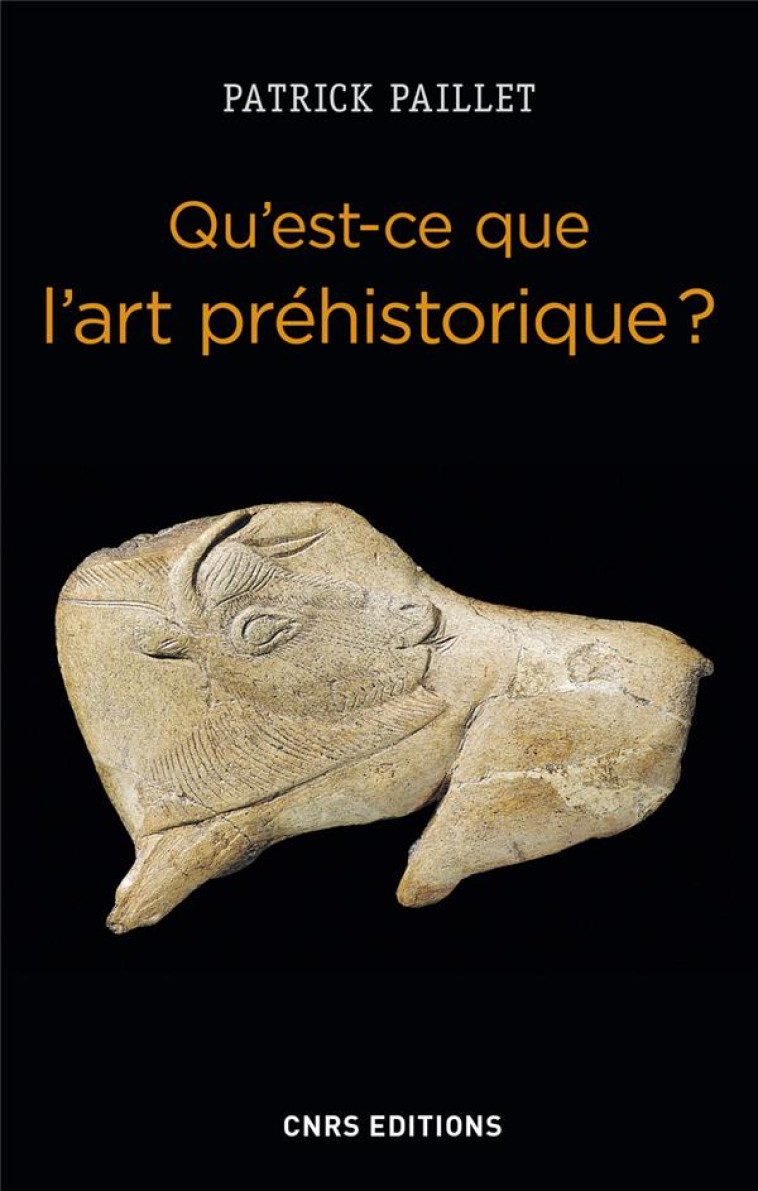 QU-EST-CE QUE L-ART PREHISTORIQUE ? L-HOMME ET L-IMAGE AU PALEOLITHIQUE - PAILLET PATRICK - CNRS