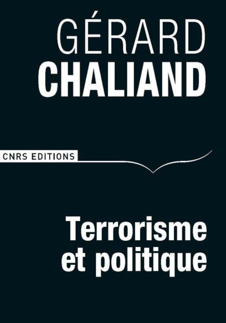 TERRORISME ET POLITIQUE - CHALIAND GERARD - CNRS Editions