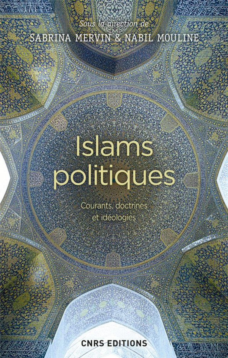 ISLAMS POLITIQUES - COURANTS, DOCTRINES ET IDEOLOGIES - MERVIN/MOULINE - CNRS Editions