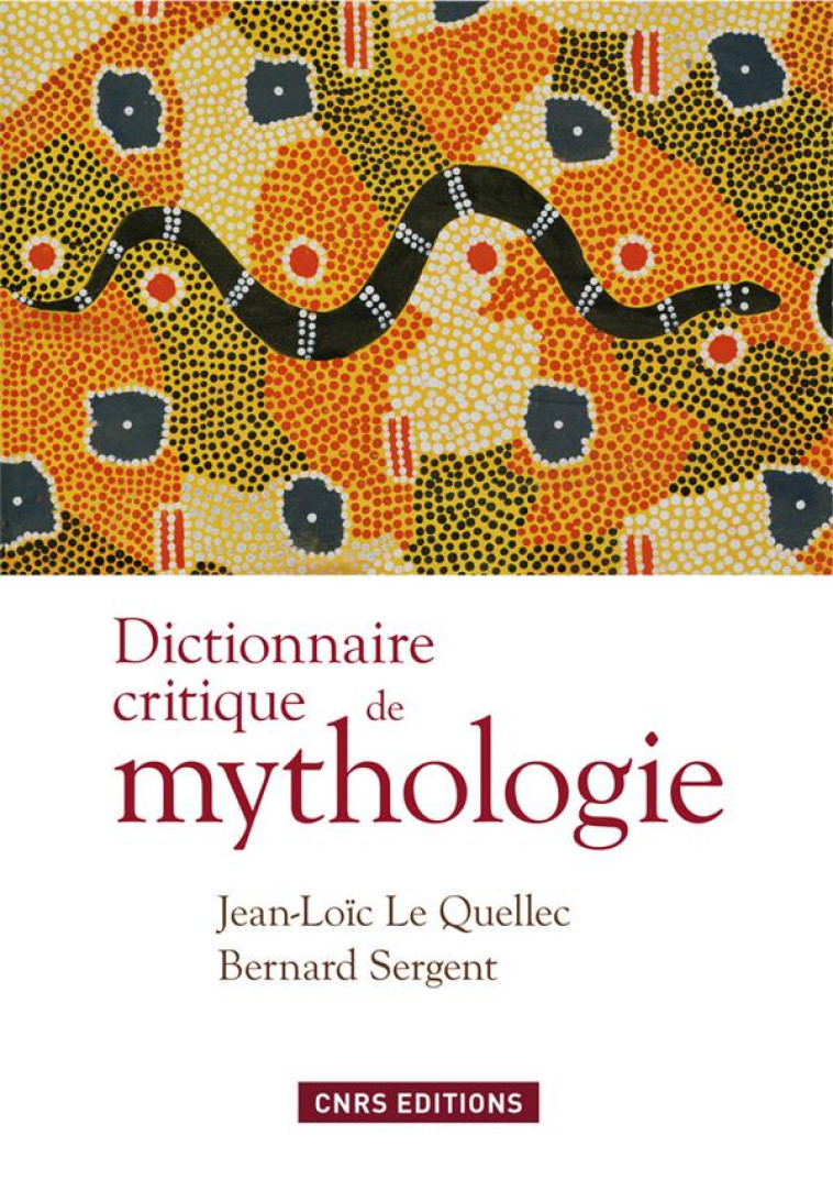 DICTIONNAIRE CRITIQUE DE MYTHOLOGIE - LE QUELLEC/SERGENT - CNRS