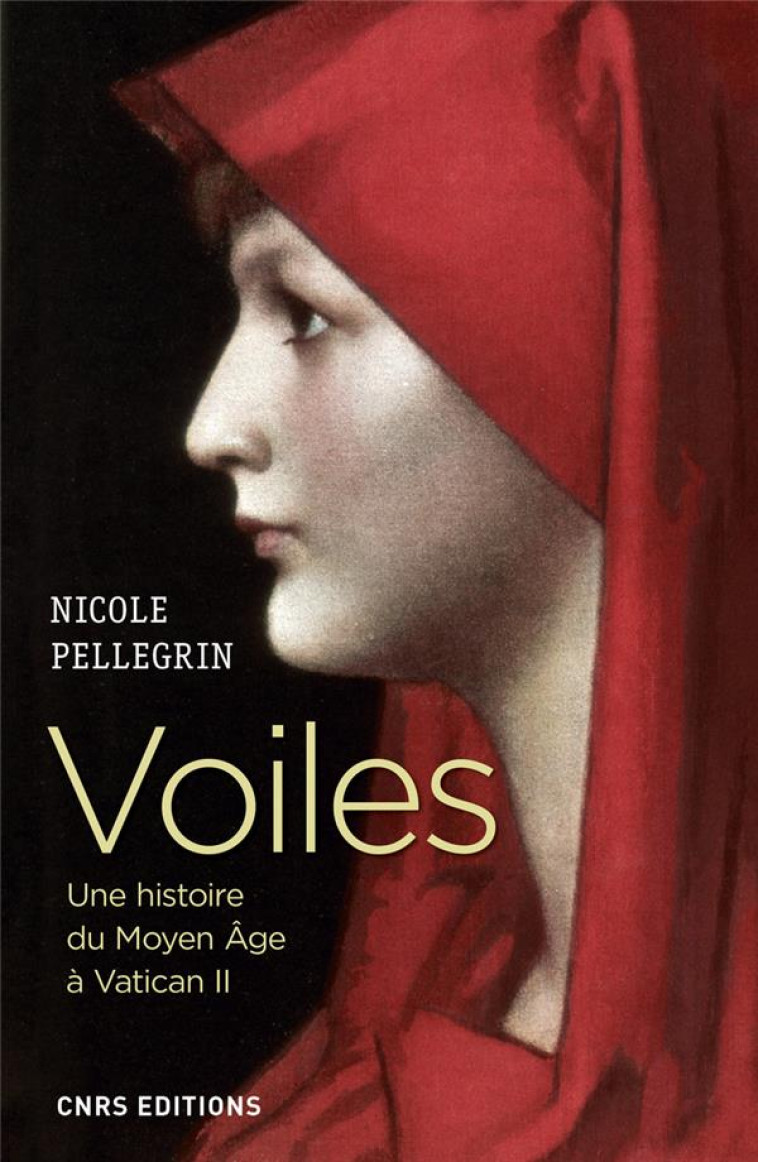 VOILES. UNE HISTOIRE DU MOYEN AGE A VATICAN II - PELLEGRIN NICOLE - CNRS Editions