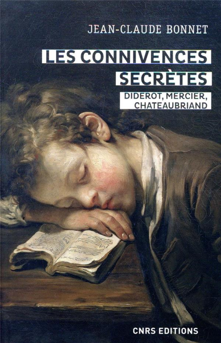 LES CONNIVENCES SECRETES - DIDEROT, MERCIER, CHATEAUBRIAND - BONNET JEAN-CLAUDE - CNRS