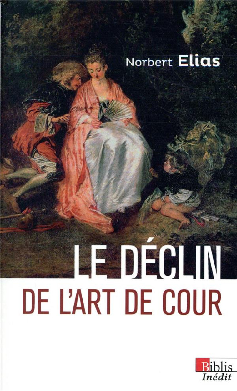 LE DECLIN DE L-ART DE COUR - ELIAS/CHARTIER - CNRS