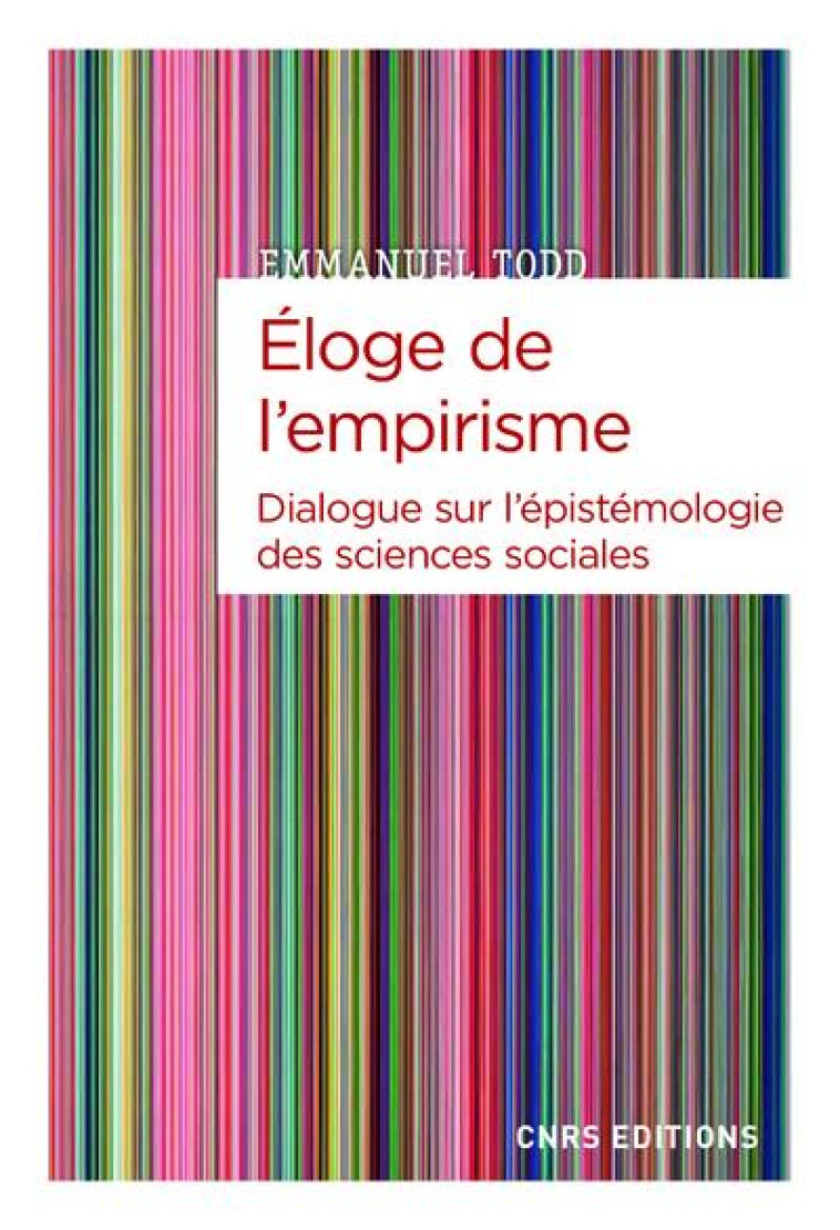 ELOGE DE L-EMPIRISME - DIALOGUE SUR L-EPISTEMOLOGIE DES SCIENCES SOCIALES - TODD EMMANUEL - CNRS