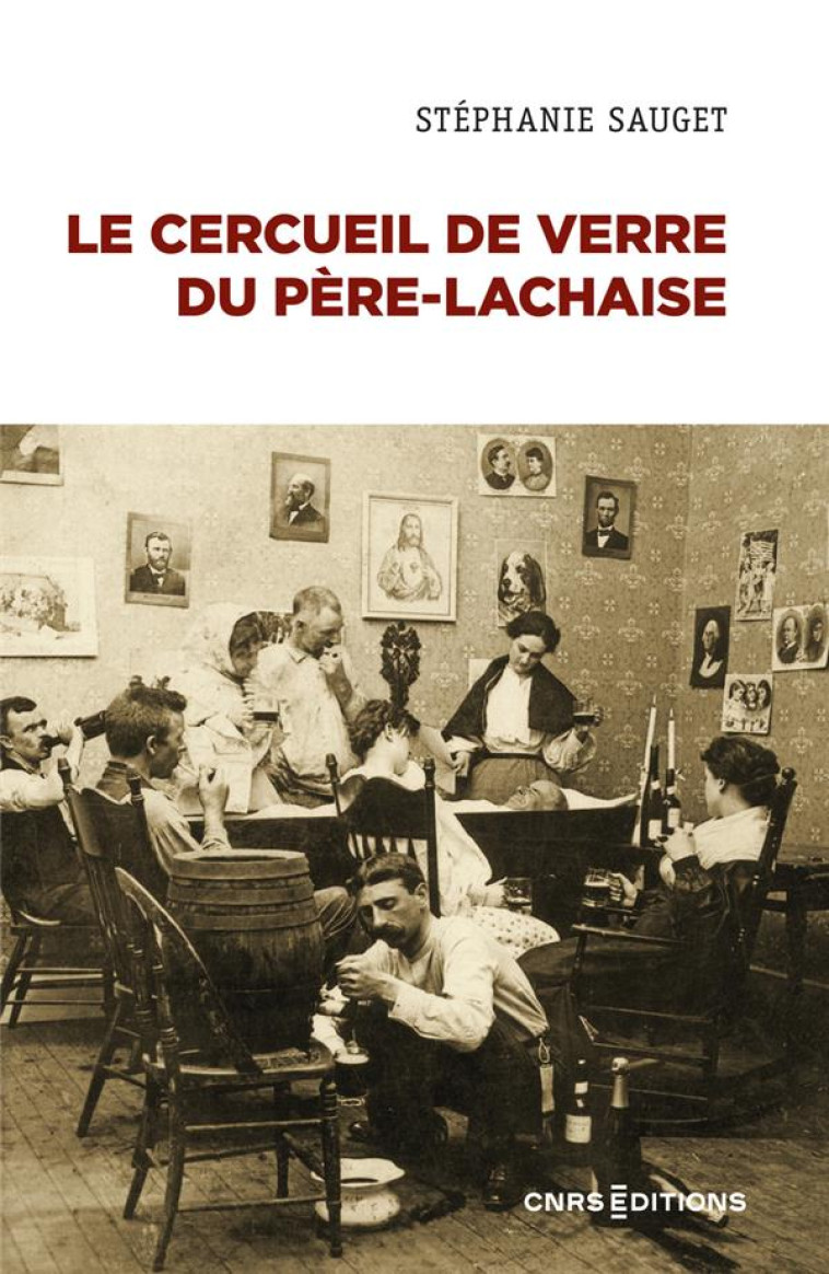 LE CERCUEIL DE VERRE DU PERE-LACHAISE - LA DEPOUILLE DANS LES SOCIETES CONTEMPORAINES - SAUGET STEPHANIE - CNRS