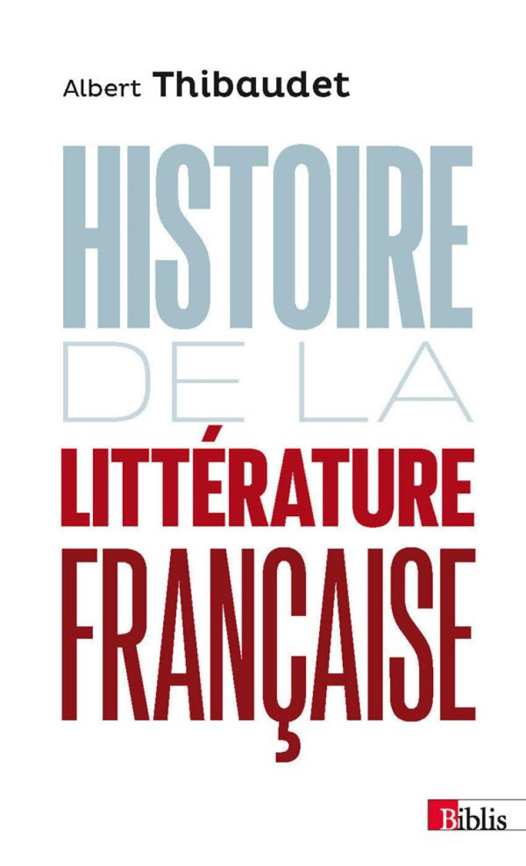 HISTOIRE DE LA LITTERATURE FRANCAISE - THIBAUDET/LEYMARIE - CNRS