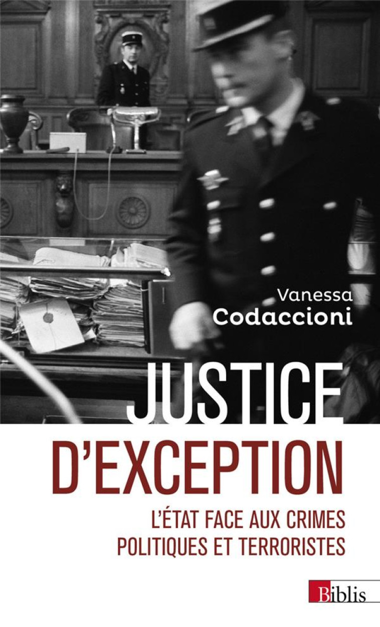 JUSTICE D-EXCEPTION - L-ETAT FACE AUX CRIMES POLITIQUES ET TERRORISTES - CODACCIONI VANESSA - CNRS