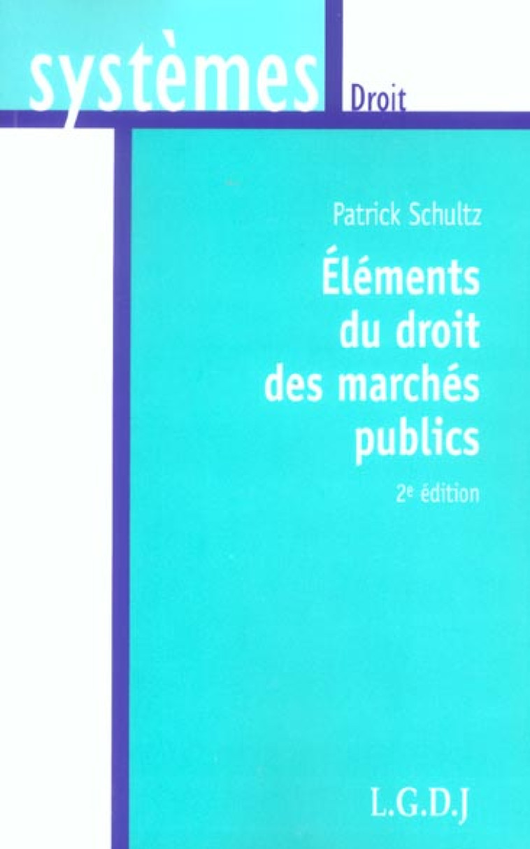 ELEMENTS DU DROIT DES MARCHES PUBLICS - 2EME EDITION - SCHULTZ P. - LGDJ