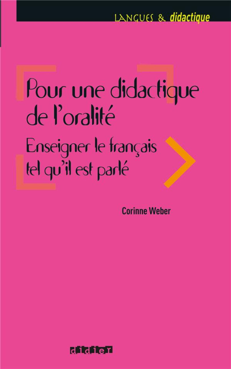 POUR UNE DIDACTIQUE DE L-ORALITE - LIVRE - WEBER CORINNE - Didier