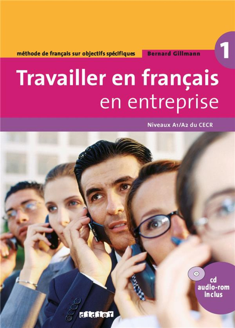 TRAVAILLER EN FRANCAIS  EN ENTREPRISE  A1/A2 - LIVRE + CD AUDIO-ROM - GILLMANN BERNARD - DIDIER