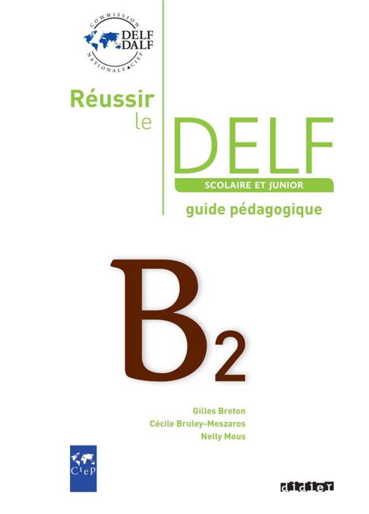 REUSSIR LE DELF JUNIOR ET SCOLAIRE B2 - GUIDE PEDAGOGIQUE - VERSION PAPIER - CIEP - DIDIER