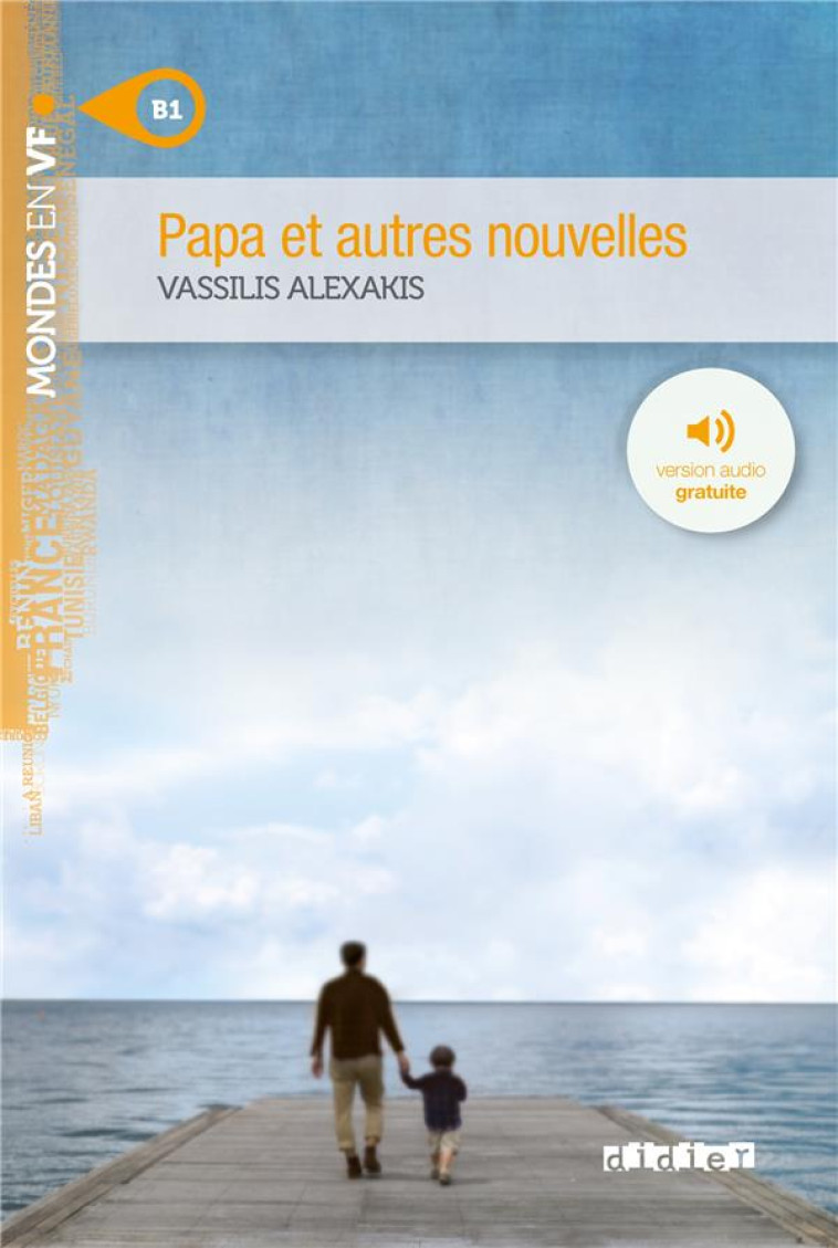 MONDES EN VF - PAPA ET AUTRES NOUVELLES - NIV. B1  - LIVRE + MP3 - ALEXAKIS VASSILIS - DIDIER