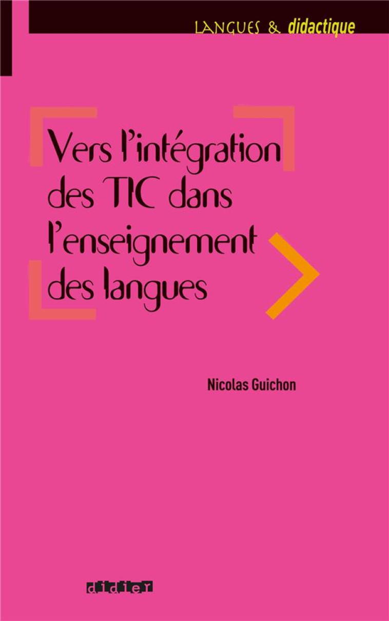 VERS L-INTEGRATION DES TIC DANS L-ENSEIGNEMENT DES LANGUES - GUICHON NICOLAS - DIDIER